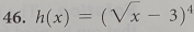 h(x)=(sqrt(x)-3)^4