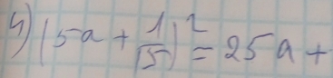 (5a+ 1/15 )^2=25a+