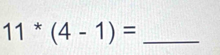 11^*(4-1)=