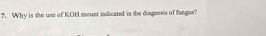 Why is the use of KOH mount indicated in the diagnosis of fungus?