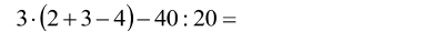 3· (2+3-4)-40:20=