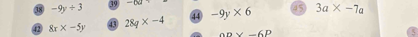 38 -9y/ 3 39 -6a/
42 8x* -5y 43 28q* -4 44 -9y* 6 45 3a* -7a
ADvee -6P
5