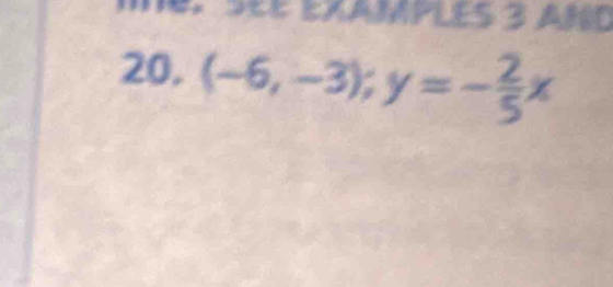 5 3 AND 
20. (-6,-3); y=- 2/5 x