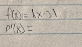 f(x)=|x-3|
p'(x)=