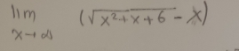 limlimits _xto ∈fty (sqrt(x^2+x+6)-x)