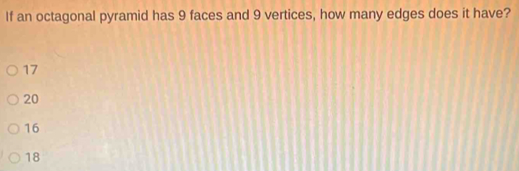 Solved: If an octagonal pyramid has 9 faces and 9 vertices, how many ...