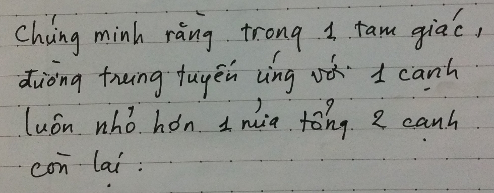 chiing minh ràng trong. 1 tam giāc, 
diòng twng fuyén lìng 1 canh 
luón whò hon I mia tāng. 2 canh 
con lai :