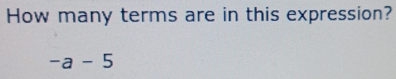 How many terms are in this expression?
-a-5