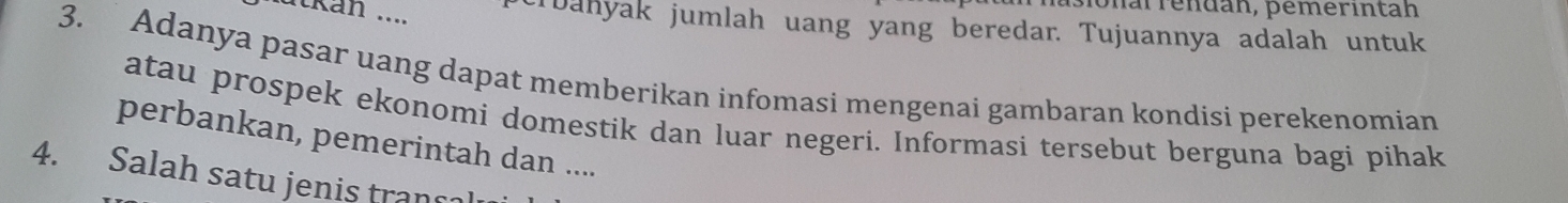 sonal rendan, pémerintah 
utkan .... Tbahyak jumlah uang yang beredar. Tujuannya adalah untuk 
3. Adanya pasar uang dapat memberikan infomasi mengenai gambaran kondisi perekenomian 
atau prospek ekonomi domestik dan luar negeri. Informasi tersebut berguna bagi pihak 
perbankan, pemerintah dan .... 
4. Salah satu jenis tranco