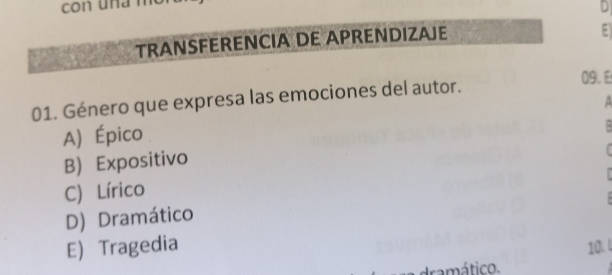 TRANSFERENCIA DE APRENDIZAJE
01. Género que expresa las emociones del autor.
09. E
a
A) Épico
B Expositivo
C) Lírico
D) Dramático
E) Tragedia 10. 
camático.