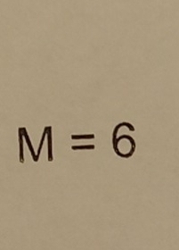 M=6