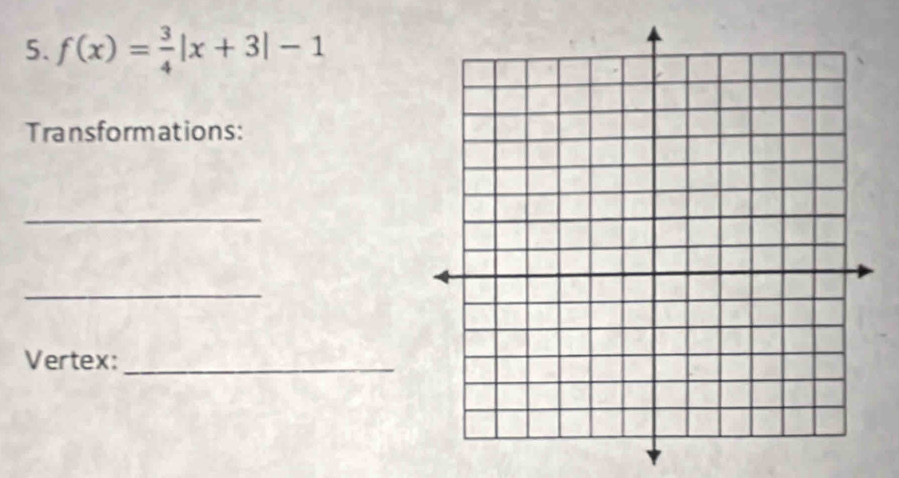 f(x)= 3/4 |x+3|-1
Transformations: 
_ 
_ 
Vertex:_