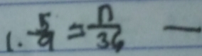 (.  5/9 = n/36  _