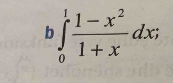 b∈t _0^(1frac 1-x^2)1+xdx;