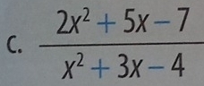  (2x^2+5x-7)/x^2+3x-4 