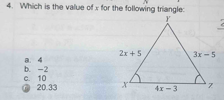 Resuelto:Which is the value of x for the following triangle: a. 4 b. -2 ...