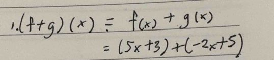 (f+g)(x)=f(x)+g(x)
=(5x+3)+(-2x+5)