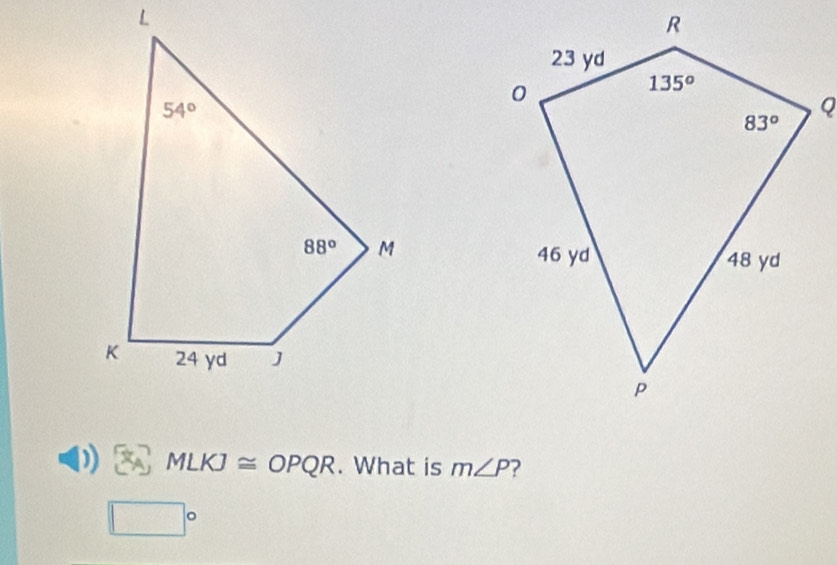 MLKJ≌ OPQR. What is m∠ P ?
□°