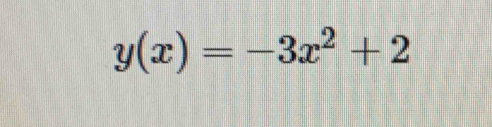 y(x)=-3x^2+2