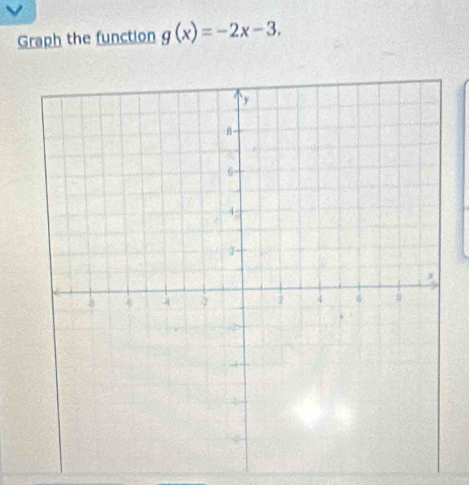 Graph the function g(x)=-2x-3,