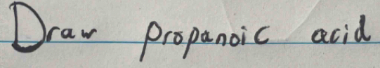 Draw propancic acid