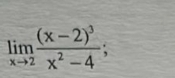 limlimits _xto 2frac (x-2)^3x^2-4;