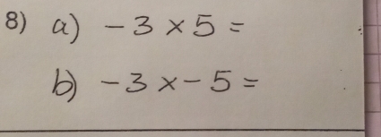 -3* 5=
b -3x-5=