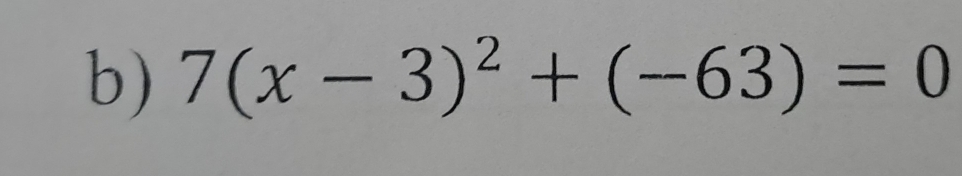 7(x-3)^2+(-63)=0