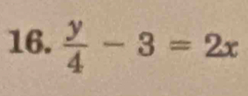  y/4 -3=2x