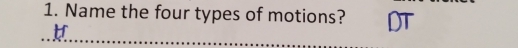 Name the four types of motions? DT
tr