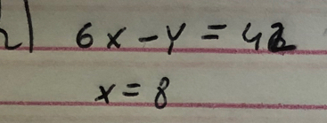 2 6x-y=42
x=8