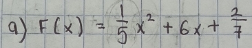 F(x)= 1/5 x^2+6x+ 2/7 