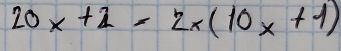 20x+2=2x(10x+1)