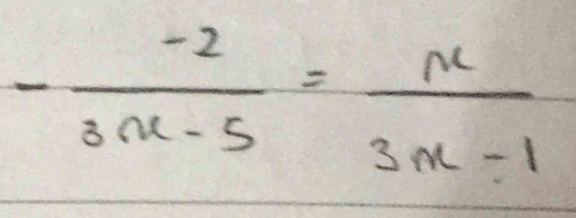 - (-2)/3x-5 = x/3x-1 