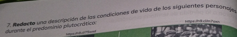 Redacto una descripción de las condiciones de vida de los siguientes personajes 
durante el predominio plutocrático: 
https://n9.cl/m7oxn 
https://n9.cl/75wsd