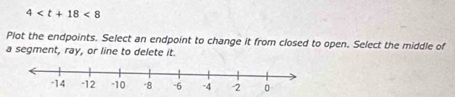 4 <8</tex> 
Plot the endpoints. Select an endpoint to change it from closed to open. Select the middle of 
a segment, ray, or line to delete it.