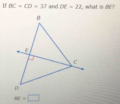 If BC=CD=37 and DE=22 , what is BE?
BE=□