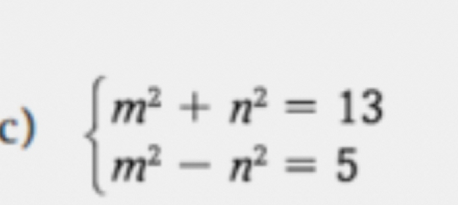 beginarrayl m^2+n^2=13 m^2-n^2=5endarray.