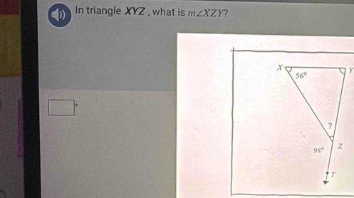 In triangle XYZ , what is m∠ XZY ?