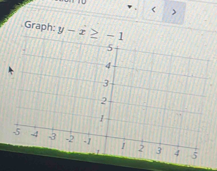 10 
> 
Graph: y-x≥ -1