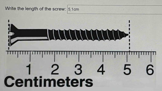 Write the length of the screw: | 5.1cm
Centimeters