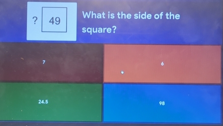 ？ 49 What is the side of the
square?
24.5 98