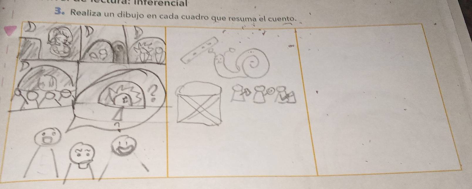 ura: inferencial 
3.Realiza un dibujo en cada cuadro que resuma el cuento.