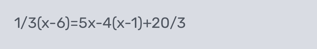 1/3(x-6)=5x-4(x-1)+20/3