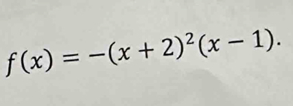 f(x)=-(x+2)^2(x-1).