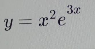 y=x^2e^(3x)