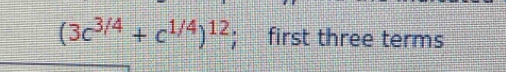 (3c^(3/4)+c^(1/4))^12; first three terms