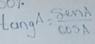 o01
tan gA= sin A/cos A 