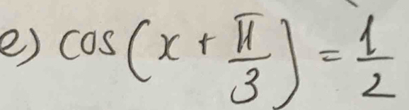 cos (x+ π /3 )= 1/2 