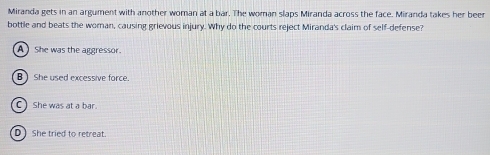 Solved: Miranda gets in an argument with another woman at a bar. The ...